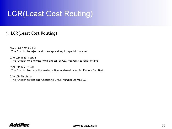 LCR(Least Cost Routing) 1. LCR(Least Cost Routing) Black List & White List : The