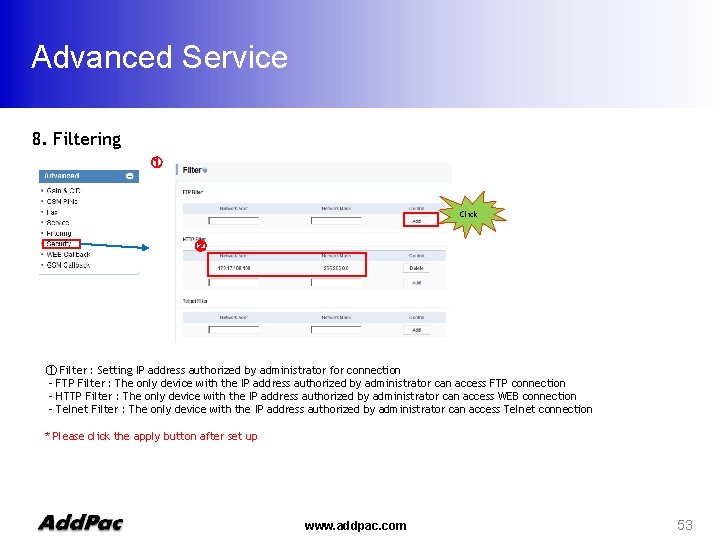 Advanced Service 8. Filtering ① Click ② ① Filter : Setting IP address authorized