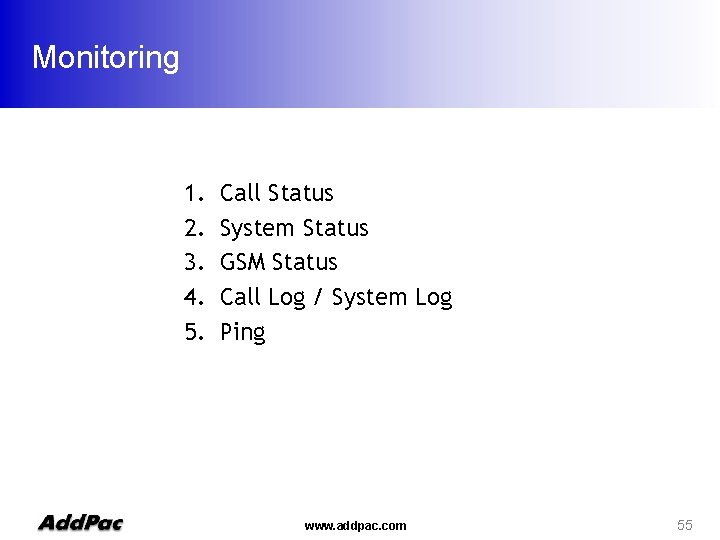 Monitoring 1. 2. 3. 4. 5. Call Status System Status GSM Status Call Log