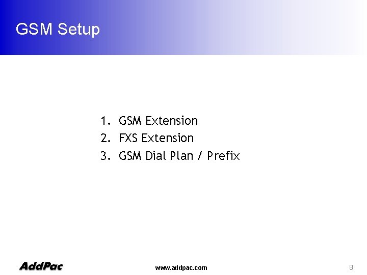 GSM Setup 1. GSM Extension 2. FXS Extension 3. GSM Dial Plan / Prefix