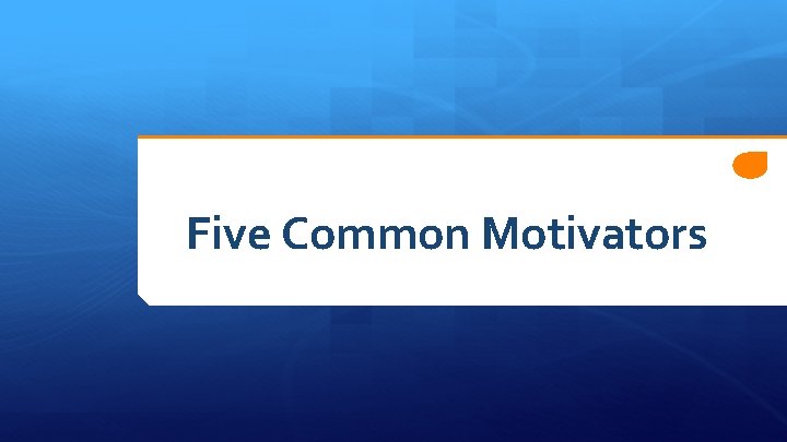 Five Common Motivators 