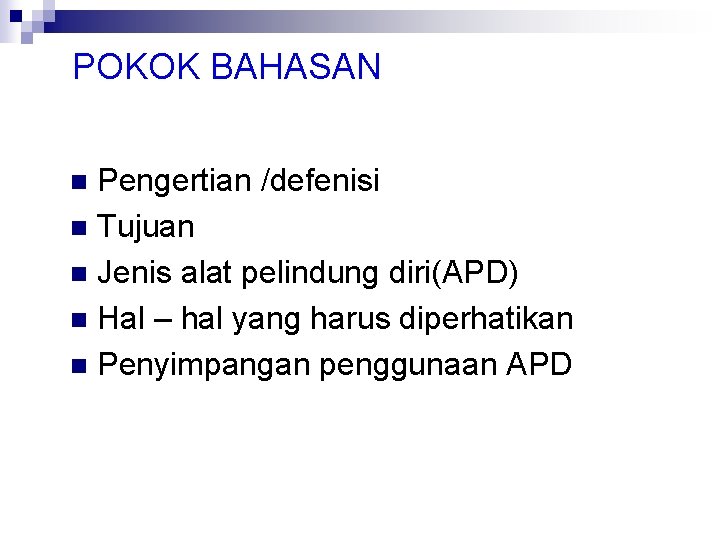 POKOK BAHASAN Pengertian /defenisi n Tujuan n Jenis alat pelindung diri(APD) n Hal –