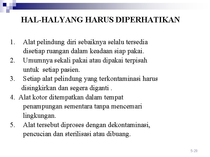 HAL-HALYANG HARUS DIPERHATIKAN 1. 2. 3. 4. 5. Alat pelindung diri sebaiknya selalu tersedia