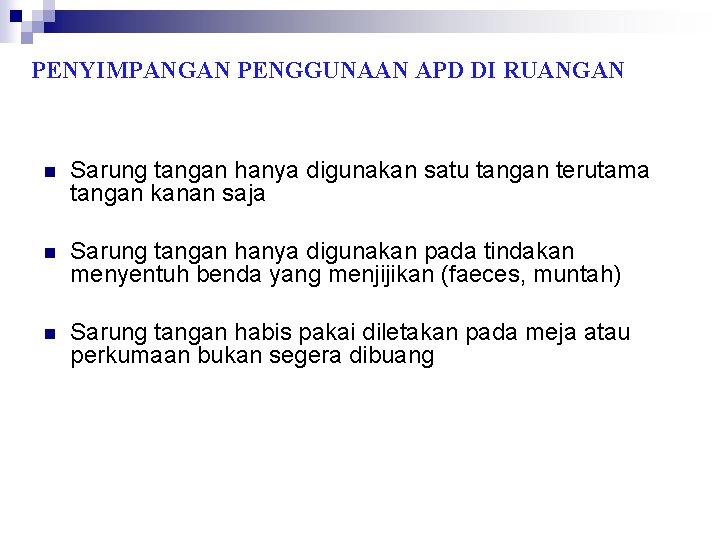 PENYIMPANGAN PENGGUNAAN APD DI RUANGAN n Sarung tangan hanya digunakan satu tangan terutama tangan