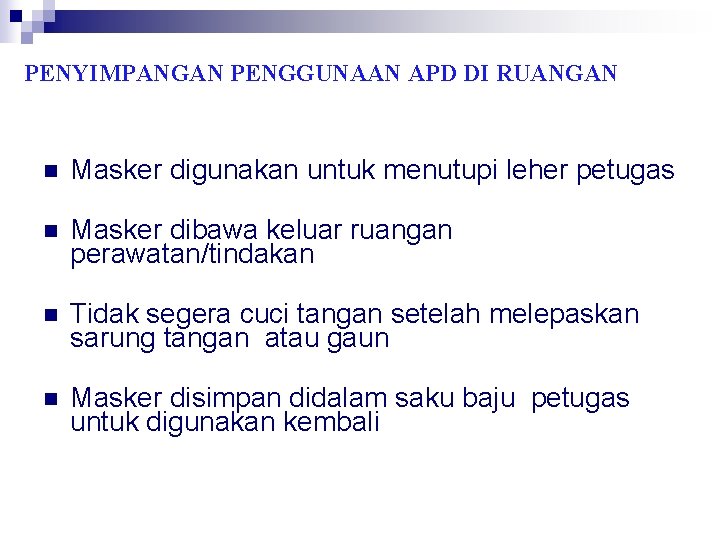 PENYIMPANGAN PENGGUNAAN APD DI RUANGAN n Masker digunakan untuk menutupi leher petugas n Masker