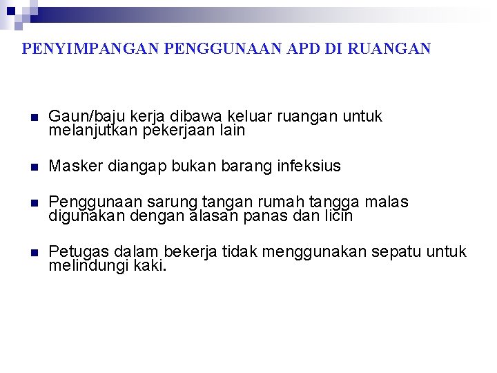 PENYIMPANGAN PENGGUNAAN APD DI RUANGAN n Gaun/baju kerja dibawa keluar ruangan untuk melanjutkan pekerjaan