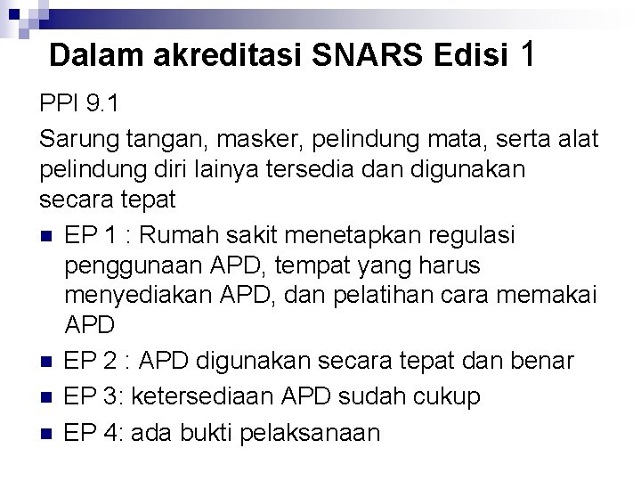 Dalam akreditasi SNARS Edisi 1 PPI 9. 1 Sarung tangan, masker, pelindung mata, serta