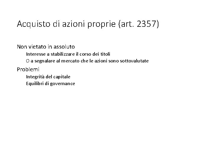 Acquisto di azioni proprie (art. 2357) Non vietato in assoluto Interesse a stabilizzare il