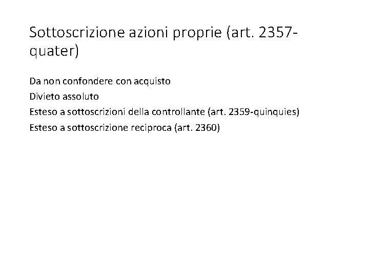 Sottoscrizione azioni proprie (art. 2357 quater) Da non confondere con acquisto Divieto assoluto Esteso