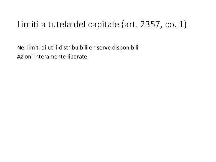 Limiti a tutela del capitale (art. 2357, co. 1) Nei limiti di utili distribuibili