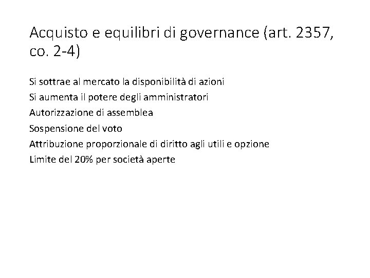 Acquisto e equilibri di governance (art. 2357, co. 2 -4) Si sottrae al mercato
