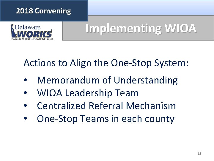 2018 Convening Implementing WIOA Actions to Align the One-Stop System: • • Memorandum of