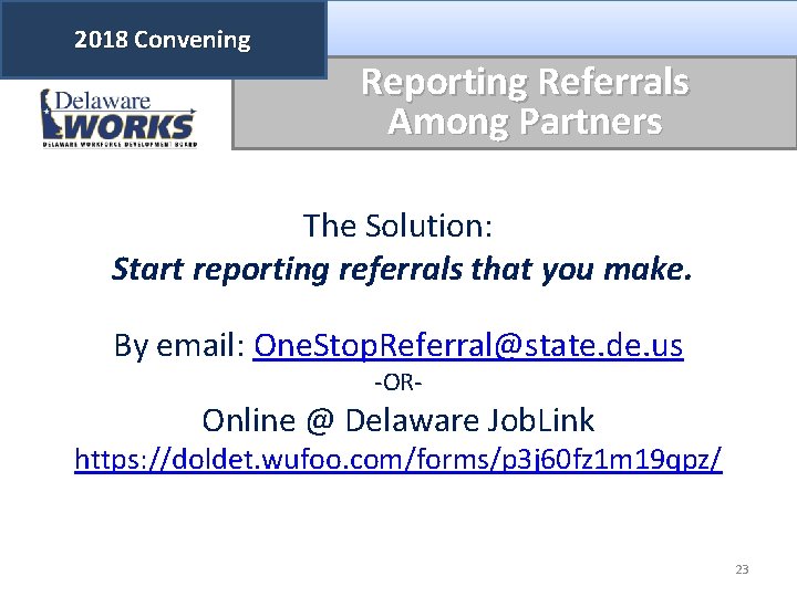 2018 Convening Reporting Referrals Among Partners The Solution: Start reporting referrals that you make.