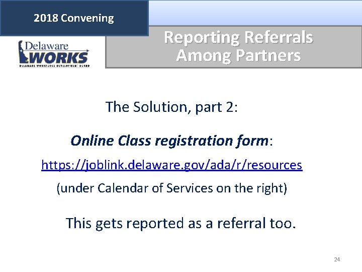 2018 Convening Reporting Referrals Among Partners The Solution, part 2: Online Class registration form: