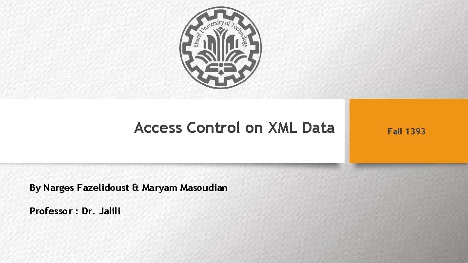 Access Control on XML Data By Narges Fazelidoust & Maryam Masoudian Professor : Dr.