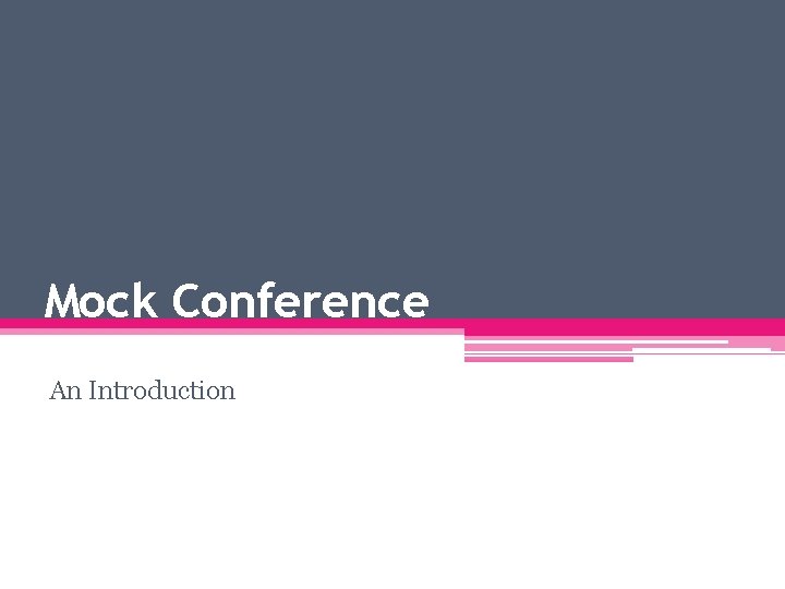 Mock Conference An Introduction 