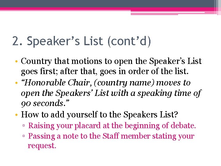 2. Speaker’s List (cont’d) • Country that motions to open the Speaker’s List goes