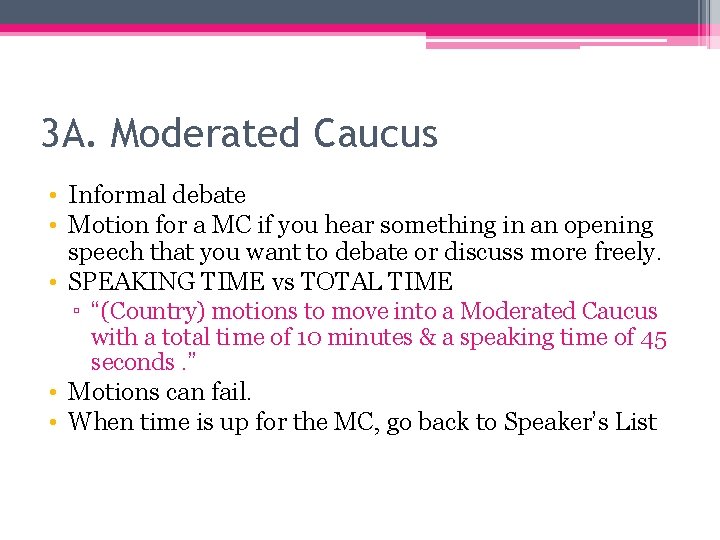 3 A. Moderated Caucus • Informal debate • Motion for a MC if you