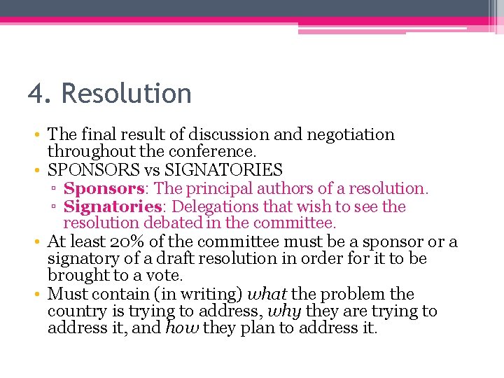 4. Resolution • The final result of discussion and negotiation throughout the conference. •