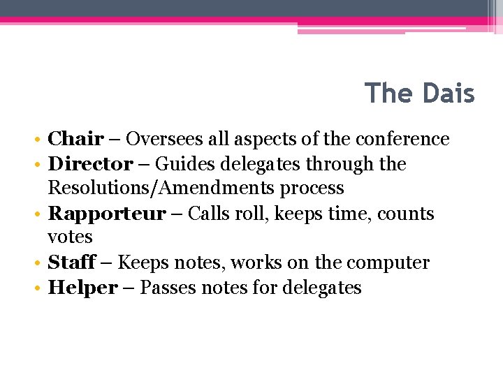 The Dais • Chair – Oversees all aspects of the conference • Director –