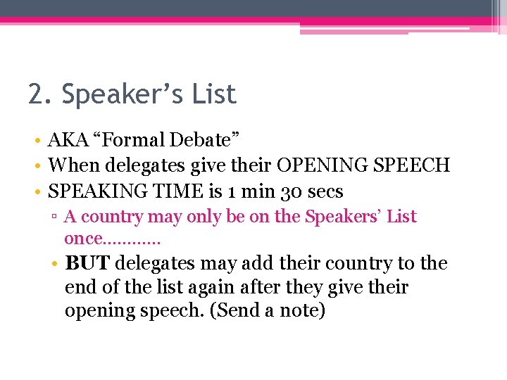 2. Speaker’s List • AKA “Formal Debate” • When delegates give their OPENING SPEECH