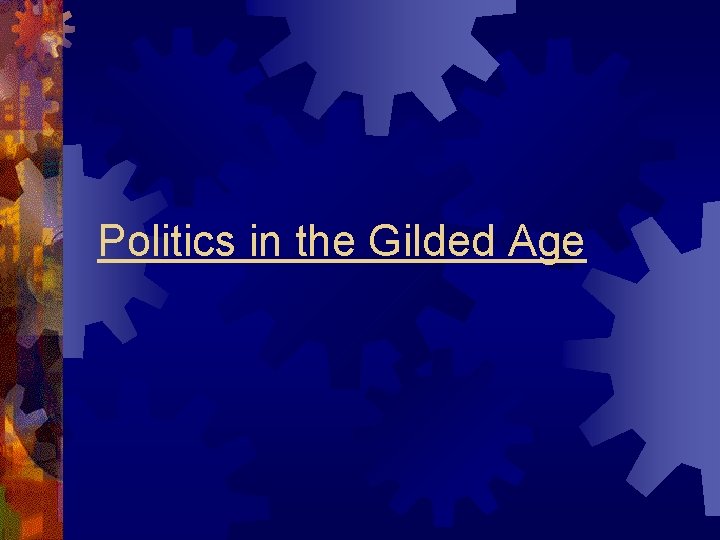 Politics in the Gilded Age 