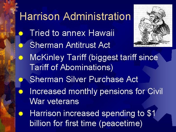 Harrison Administration ® Tried to annex Hawaii ® Sherman Antitrust Act Mc. Kinley Tariff