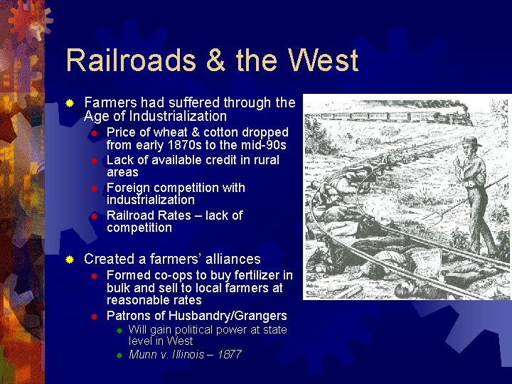 Railroads & the West ® Farmers had suffered through the Age of Industrialization ®