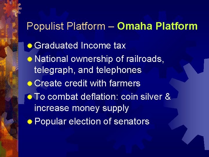 Populist Platform – Omaha Platform ® Graduated Income tax ® National ownership of railroads,