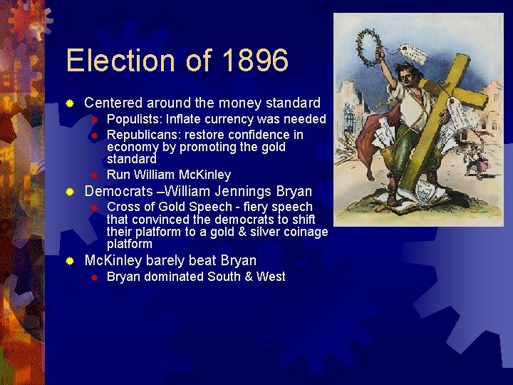 Election of 1896 ® Centered around the money standard ® ® Democrats –William Jennings