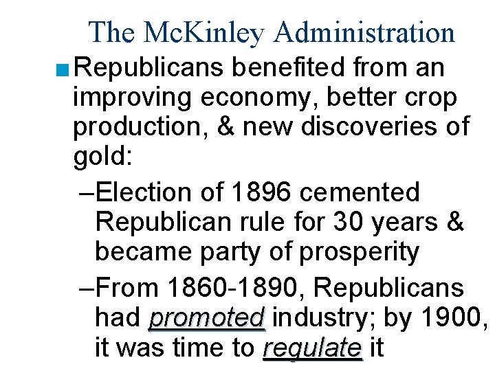 The Mc. Kinley Administration ■ Republicans benefited from an improving economy, better crop production,