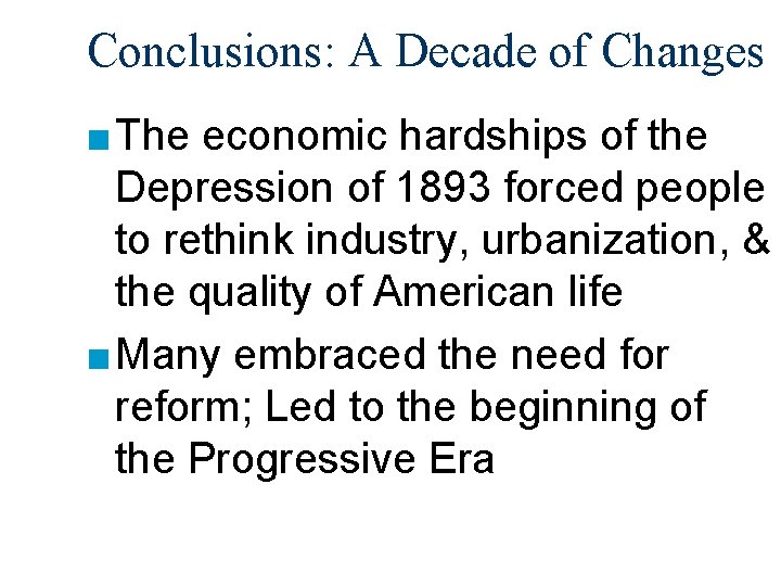 Conclusions: A Decade of Changes ■ The economic hardships of the Depression of 1893