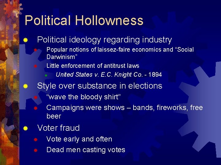 Political Hollowness ® Political ideology regarding industry ® ® ® Style over substance in