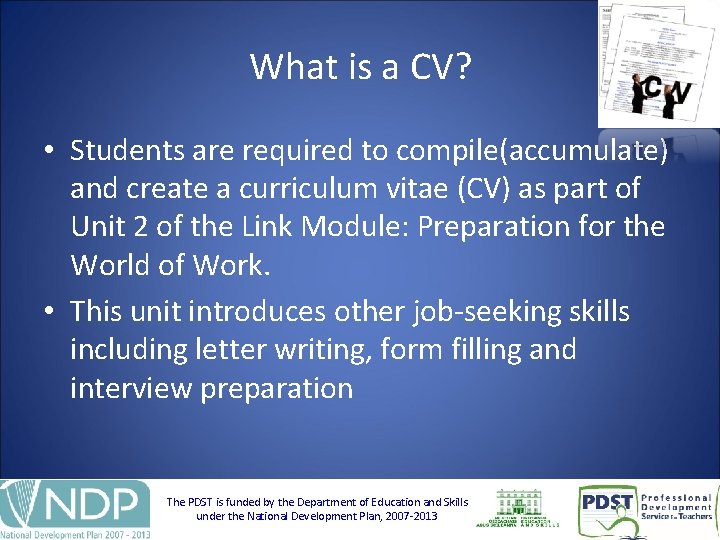 What is a CV? • Students are required to compile(accumulate) and create a curriculum