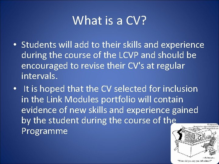 What is a CV? • Students will add to their skills and experience during