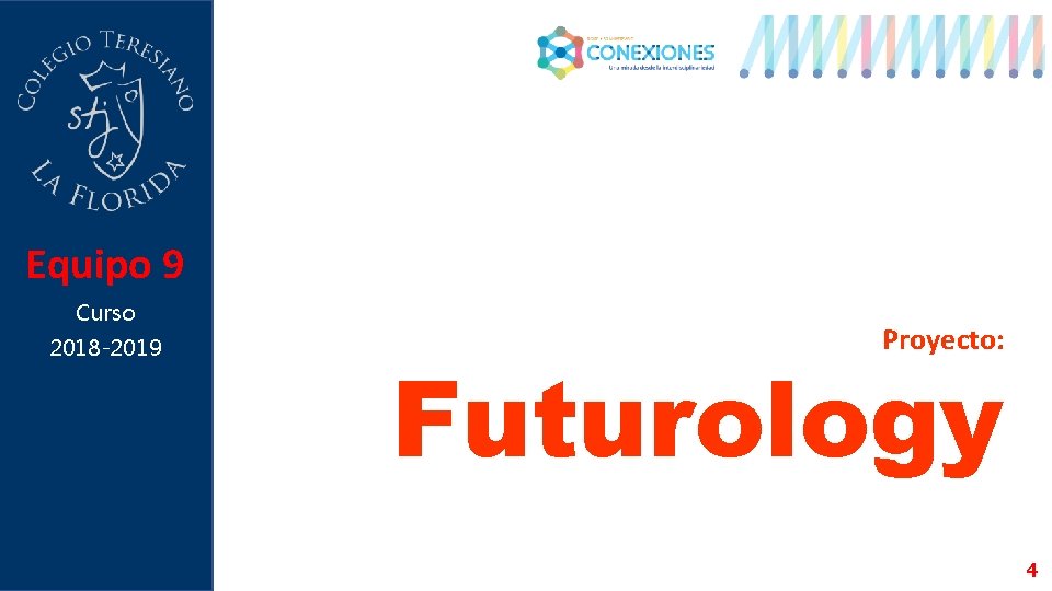 Equipo 9 Curso 2018 -2019 Proyecto: Futurology 4 