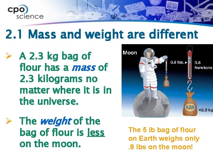 2. 1 Mass and weight are different Ø A 2. 3 kg bag of