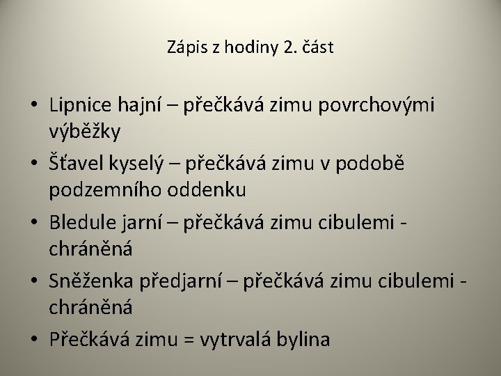 Zápis z hodiny 2. část • Lipnice hajní – přečkává zimu povrchovými výběžky •