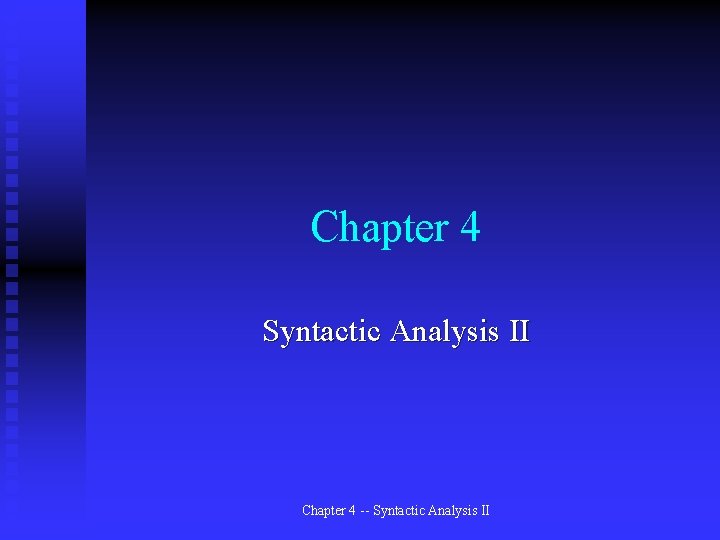 Chapter 4 Syntactic Analysis II Chapter 4 -- Syntactic Analysis II 