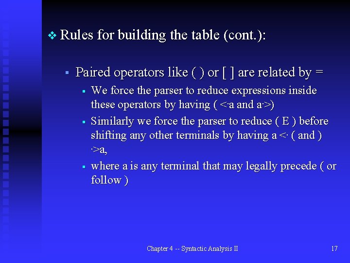 v Rules for building the table (cont. ): § Paired operators like ( )