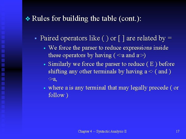 v Rules for building the table (cont. ): § Paired operators like ( )