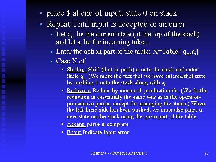 § § place $ at end of input, state 0 on stack. Repeat Until
