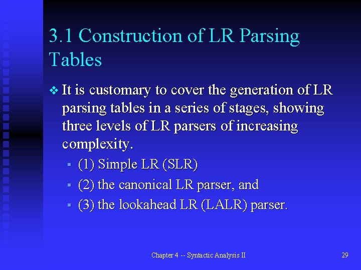 3. 1 Construction of LR Parsing Tables v It is customary to cover the