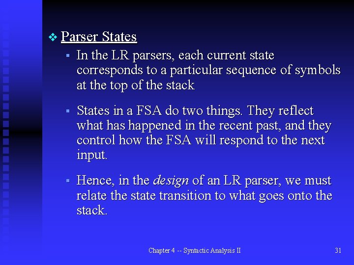 v Parser States § In the LR parsers, each current state corresponds to a