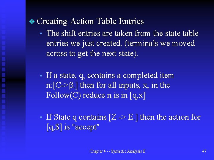 v Creating Action Table Entries § The shift entries are taken from the state