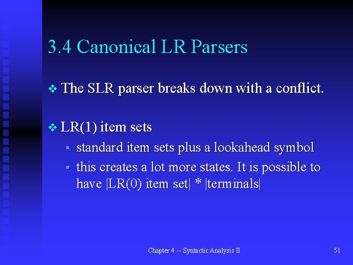 3. 4 Canonical LR Parsers v The SLR parser breaks down with a conflict.