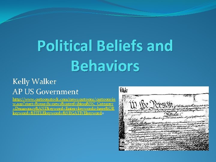 Political Beliefs and Behaviors Kelly Walker AP US Government http: //www. cartoonstock. com/newscartoons/cartoonvie w.