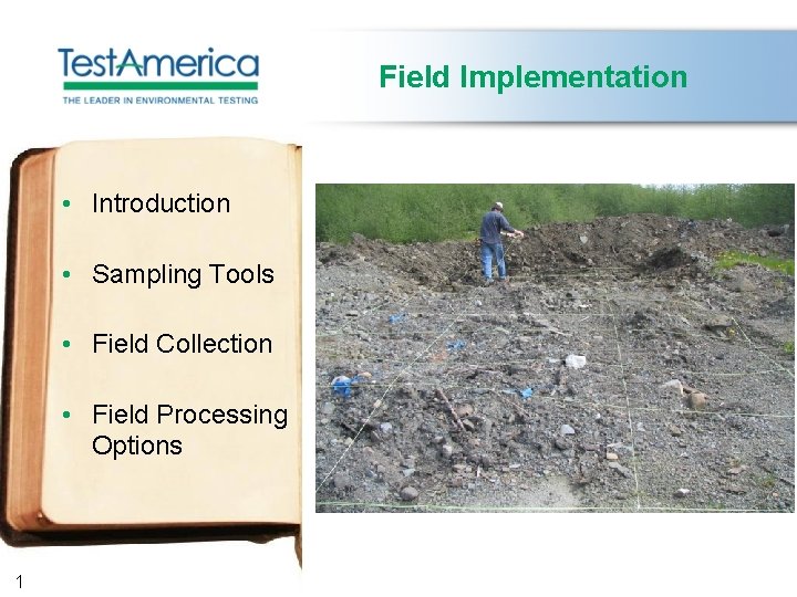 Field Implementation • Introduction • Sampling Tools • Field Collection • Field Processing Options