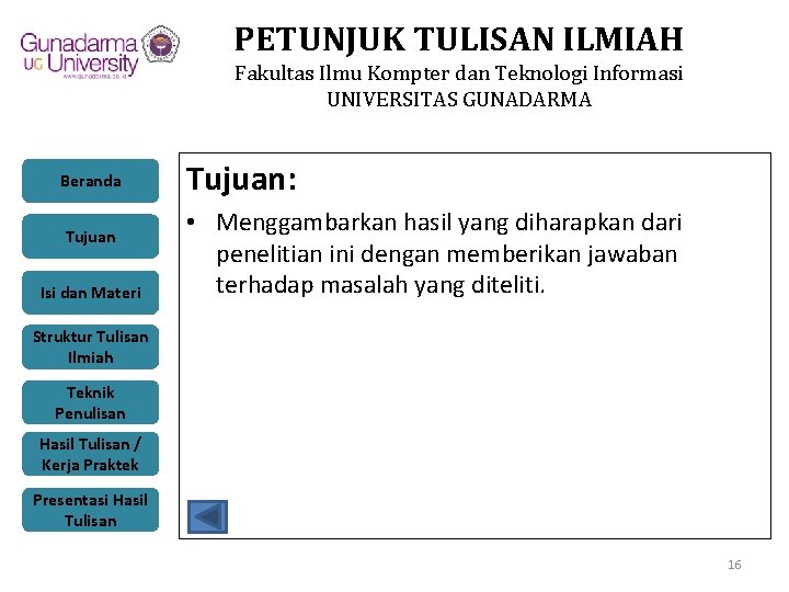 PETUNJUK TULISAN ILMIAH Fakultas Ilmu Kompter dan Teknologi Informasi UNIVERSITAS GUNADARMA Beranda Tujuan Isi