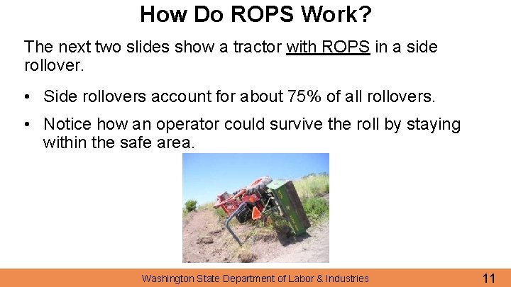 How Do ROPS Work? The next two slides show a tractor with ROPS in